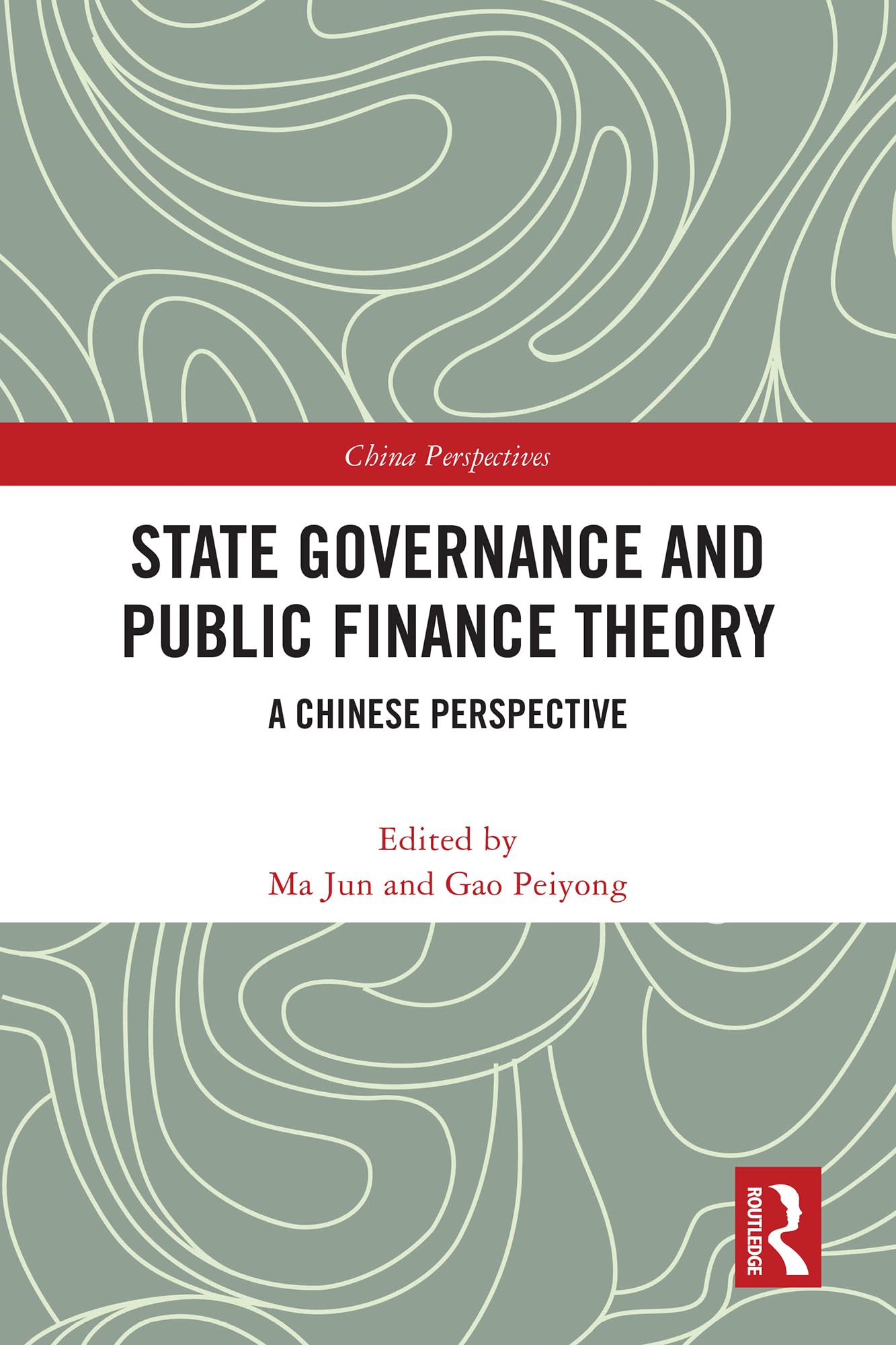 State Governance and Public Finance Theory: A Chinese Perspective (China Perspectives)