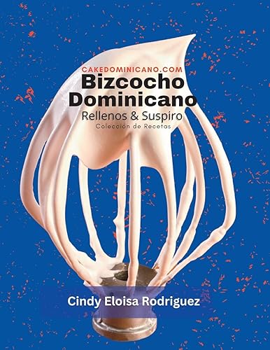 Bizcocho Dominicano, Rellenos & Suspiro Colección de Recetas (Spanish Edition)