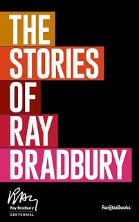 The Stories of Ray Bradbury: 100 Timeless Sci-Fi, Fantasy, Horror Tales | Ultimate Digital Collection