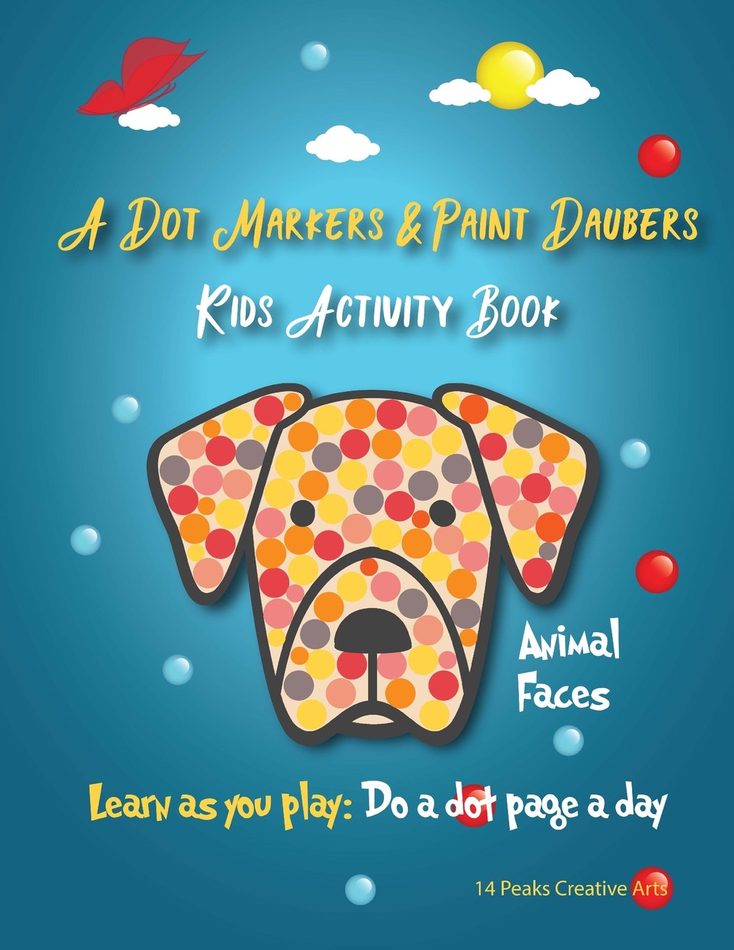 A Dot Markers & Paint Daubers Kids Activity Book: Animal Faces: Learn as you play: Do a dot page a day (Animals)