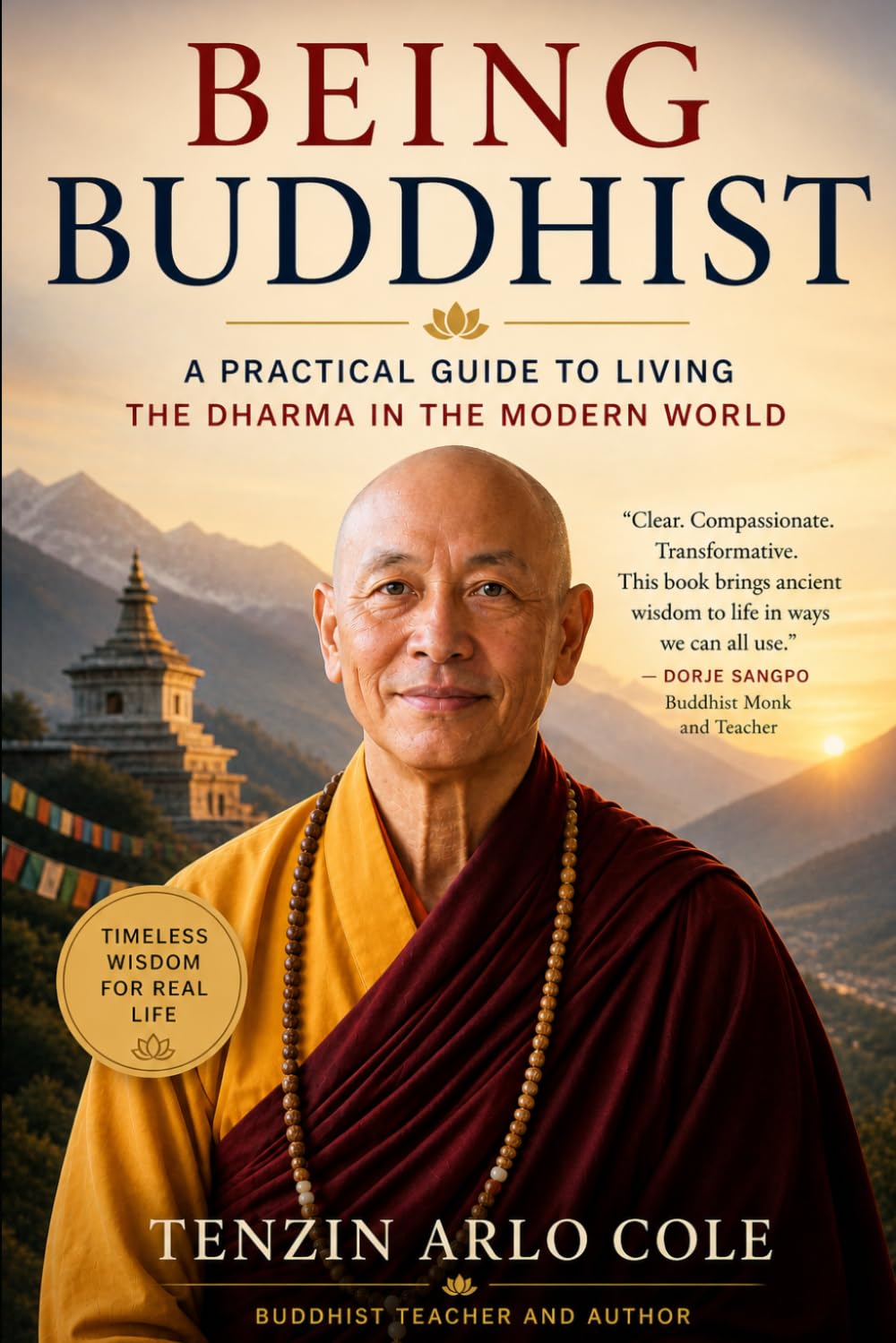 Being Buddhist: A Practical Guide to Living the Dharma in the Modern World (The Enlightened Mind Series)