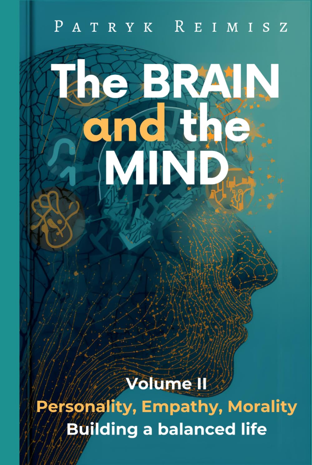 The Brain and the Mind: Restoring life balance (The Brain and Mind Series)