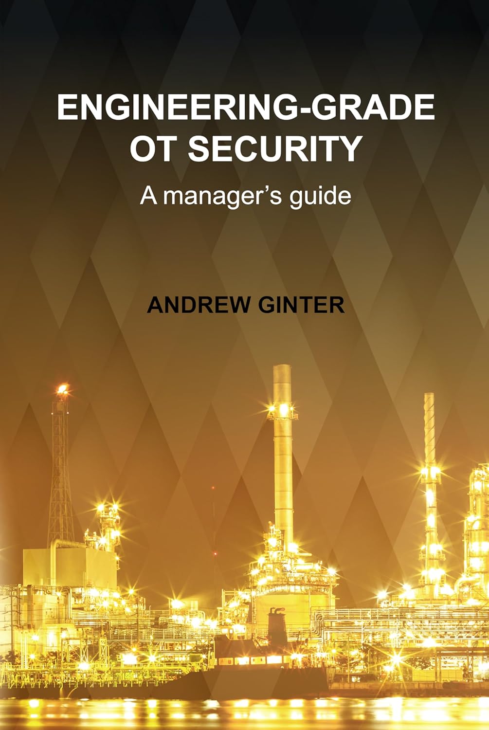 Engineering-Grade OT Security: A manager’s guide