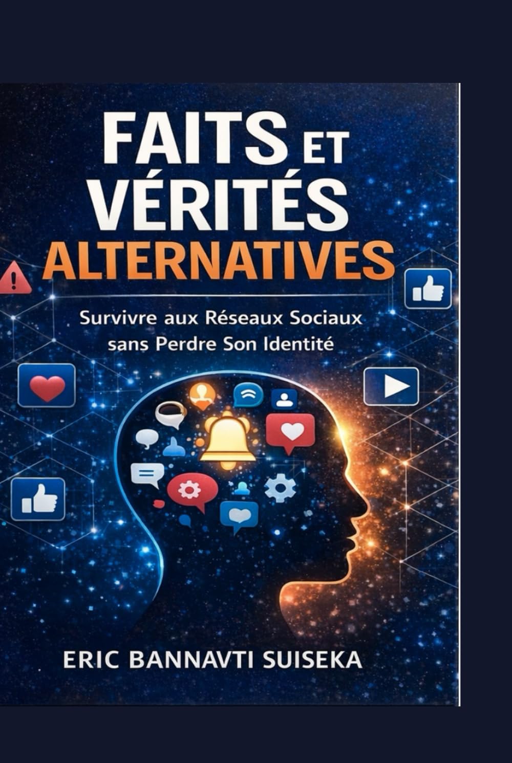Faits et Vérités Alternatives: Survivre aux Réseaux Sociaux sans Perdre son Identité
