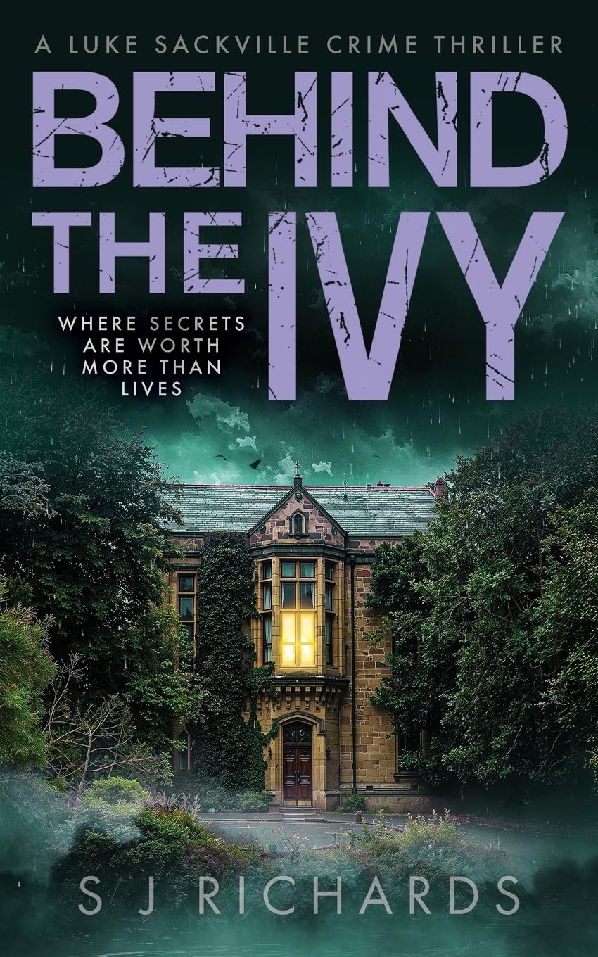 Behind the Ivy: A Riveting British Crime Thriller (Luke Sackville Crime Thrillers)