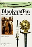blankwaffen österreich  Blankwaffen aus drei Jahrhunderten. Zeugnisse sächsischer Waffengeschichte