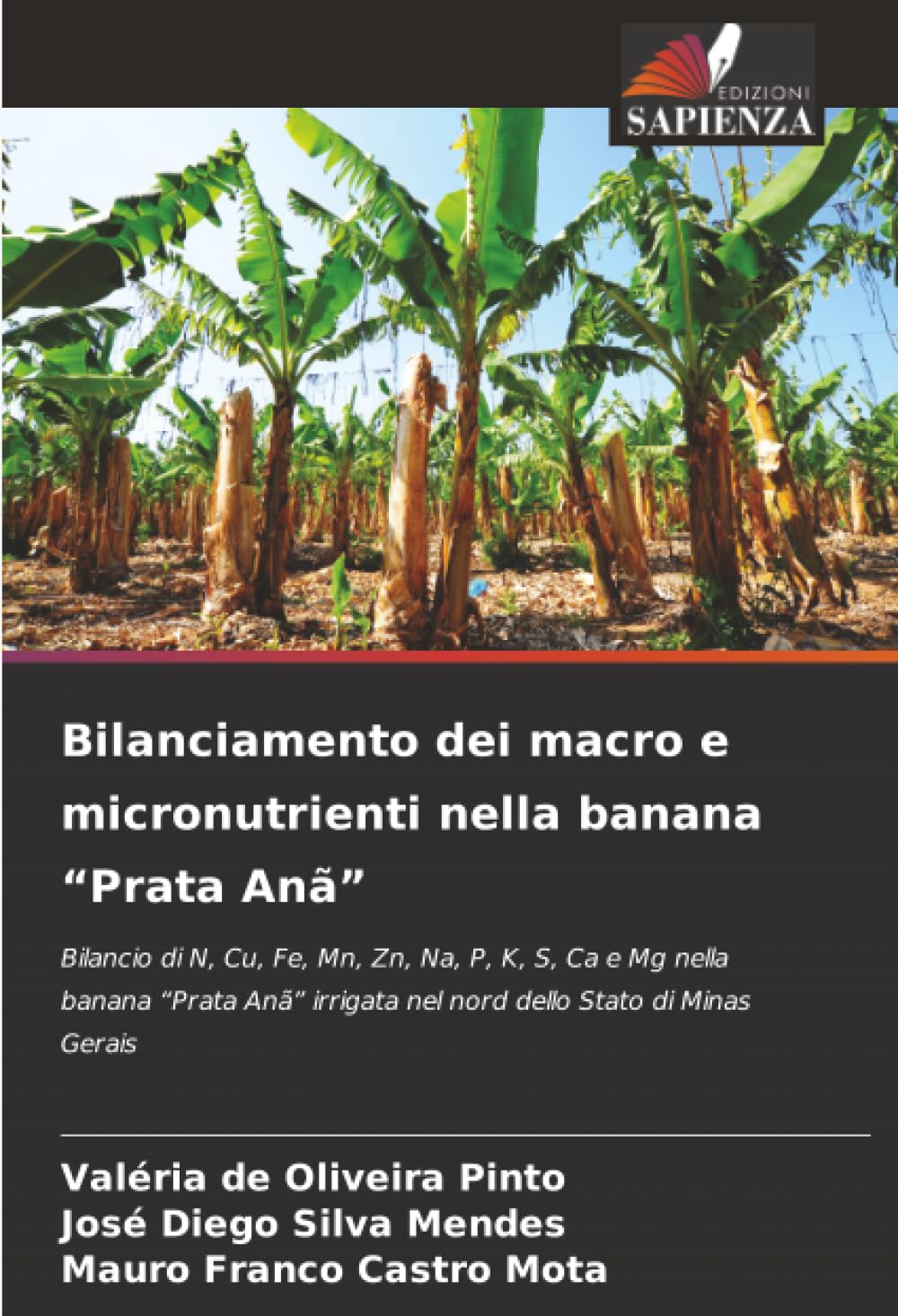 Bilanciamento dei macro e micronutrienti nella banana "Prata Anã": Bilancio di N, Cu, Fe, Mn, Zn, Na, P, K, S, Ca e Mg nella banana "Prata Anã" irrigata nel nord dello Stato di Minas Gerais