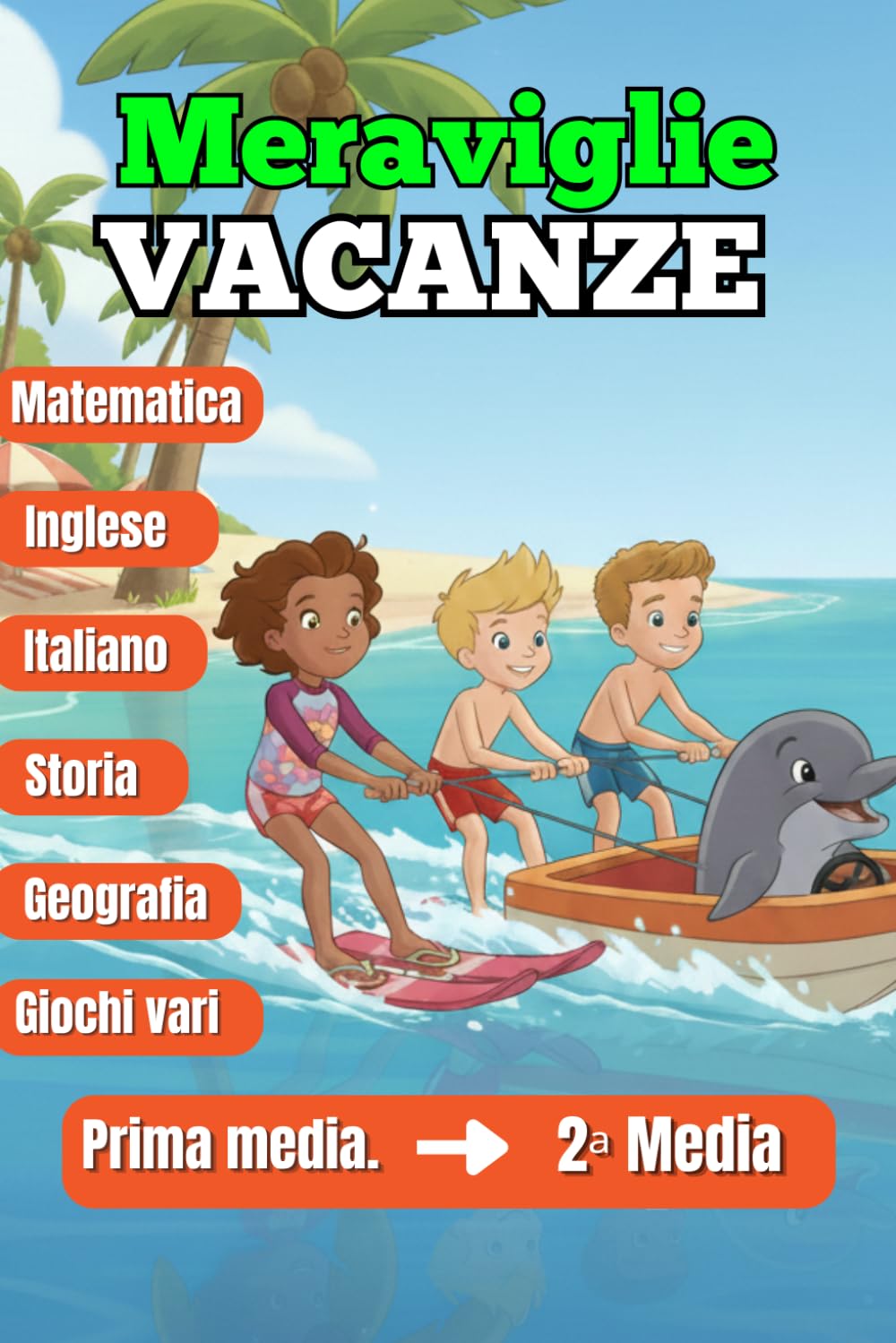 Meraviglie vacanze : Libro delle vacanze per studenti dalla 2ª media/Tutte le materie – Quaderno di attività per riuscire il passaggio in 2ª media: Età: 8-12 anni