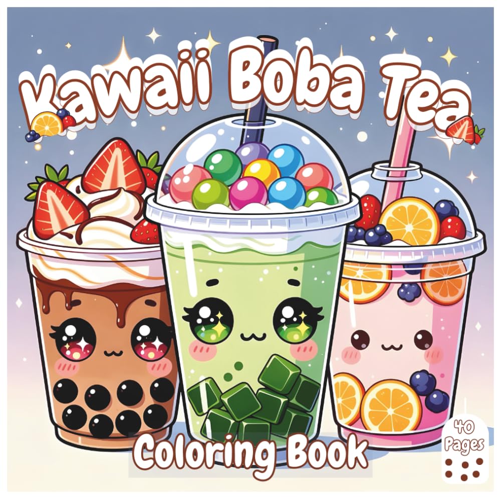 Kawaii Boba Tea Coloring Book: Cute Boba Tea Coloring Fun with 40 Easy and Relaxing Kawaii Boba Tea Coloring Pages for Teens and Adults (Boba Bliss Coloring)