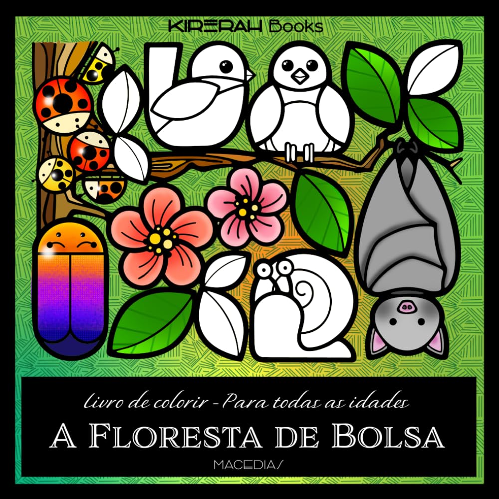 A FLORESTA DE BOLSA: Um encantador livro de colorir da floresta, cheio de pequenas maravilhas da natureza, perfeito para todas as idades - Kirerah Books (PEQUENAS COISAS)