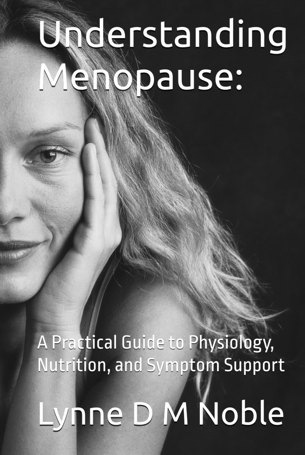 Understanding Menopause:: A Practical Guide to Physiology, Nutrition, and Symptom Support
