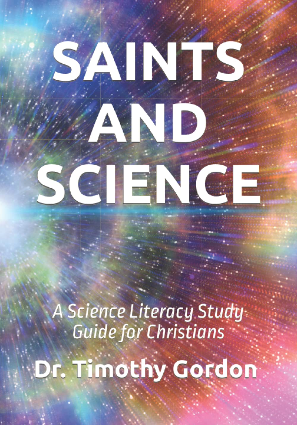 SAINTS AND SCIENCE: A Science Literacy Study Guide for Christians