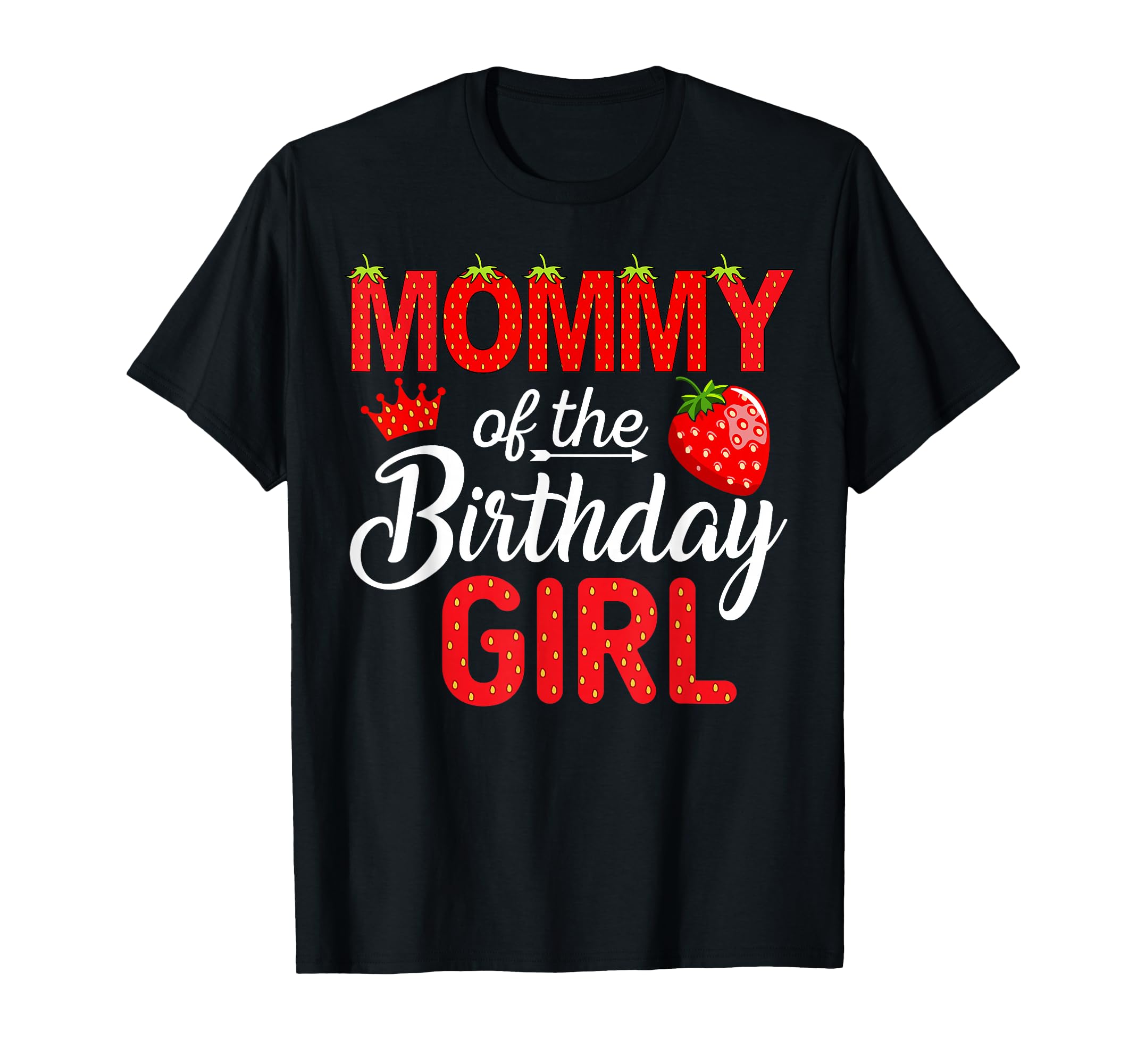 Mommy of The Birthday Girl 1St Birthday Girl Strawberry T-Shirt