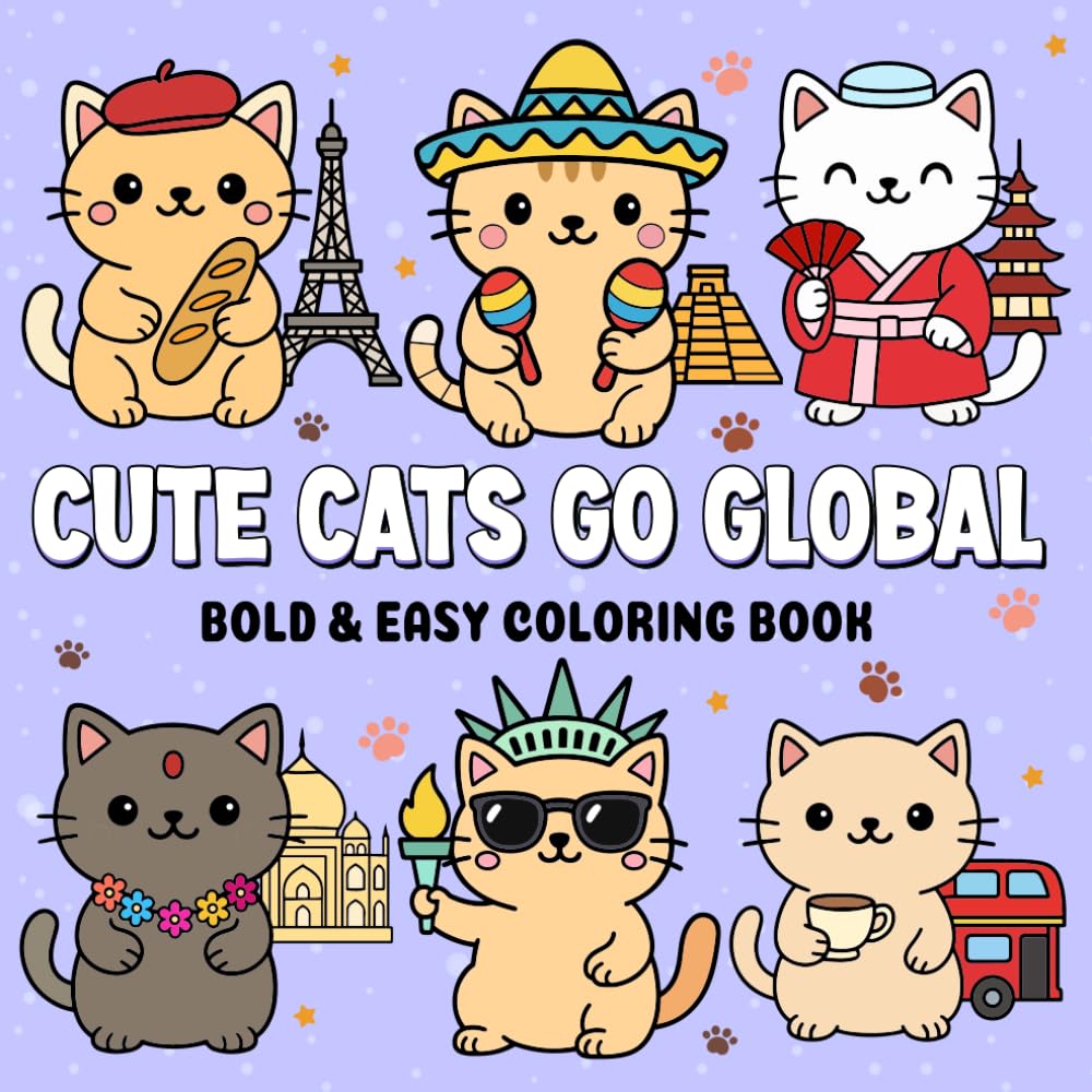 Cute Cats Go Global A Bold & Easy Coloring Book: Adorable Kawaii Style Travel Scenes Designed for Stress Relief Calm Moments and Pure Fun (Kawaii Cuties Go Global)