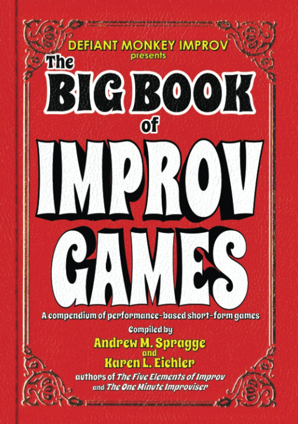 The Big Book of Improv Games: A compendium of performance-based short-form games (The Big Book of Improv Series)
