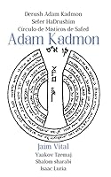 Vista 1 de Adam Kadmon. Jaím Vital Círculo de Místicos de Safed. Derush Adam Kadmon. Sefer HaDrushim. (Isaac Luria - Jaim Vital) (Spanish Edition)