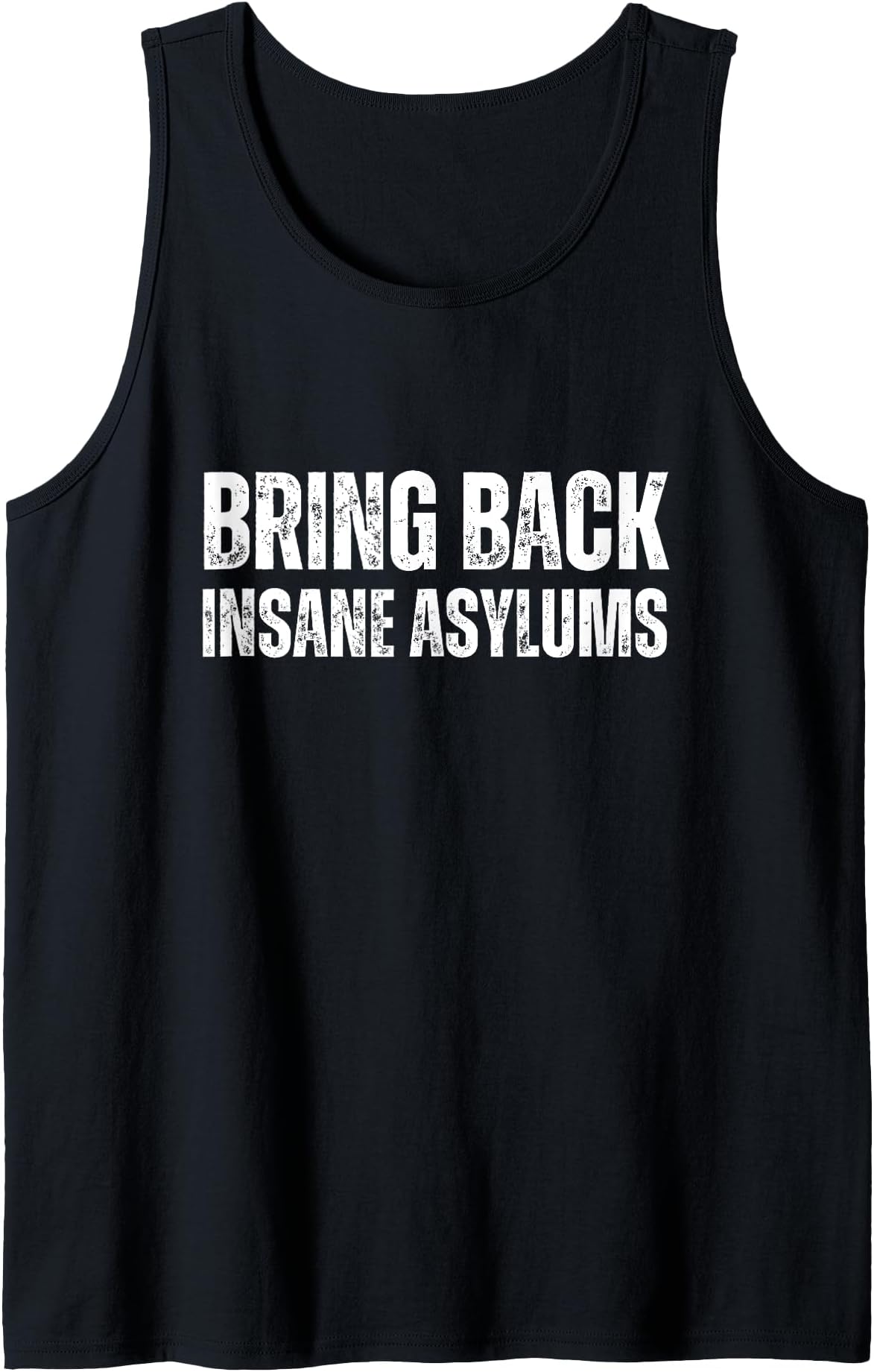 Bring Back Insane Asylums Tank Top