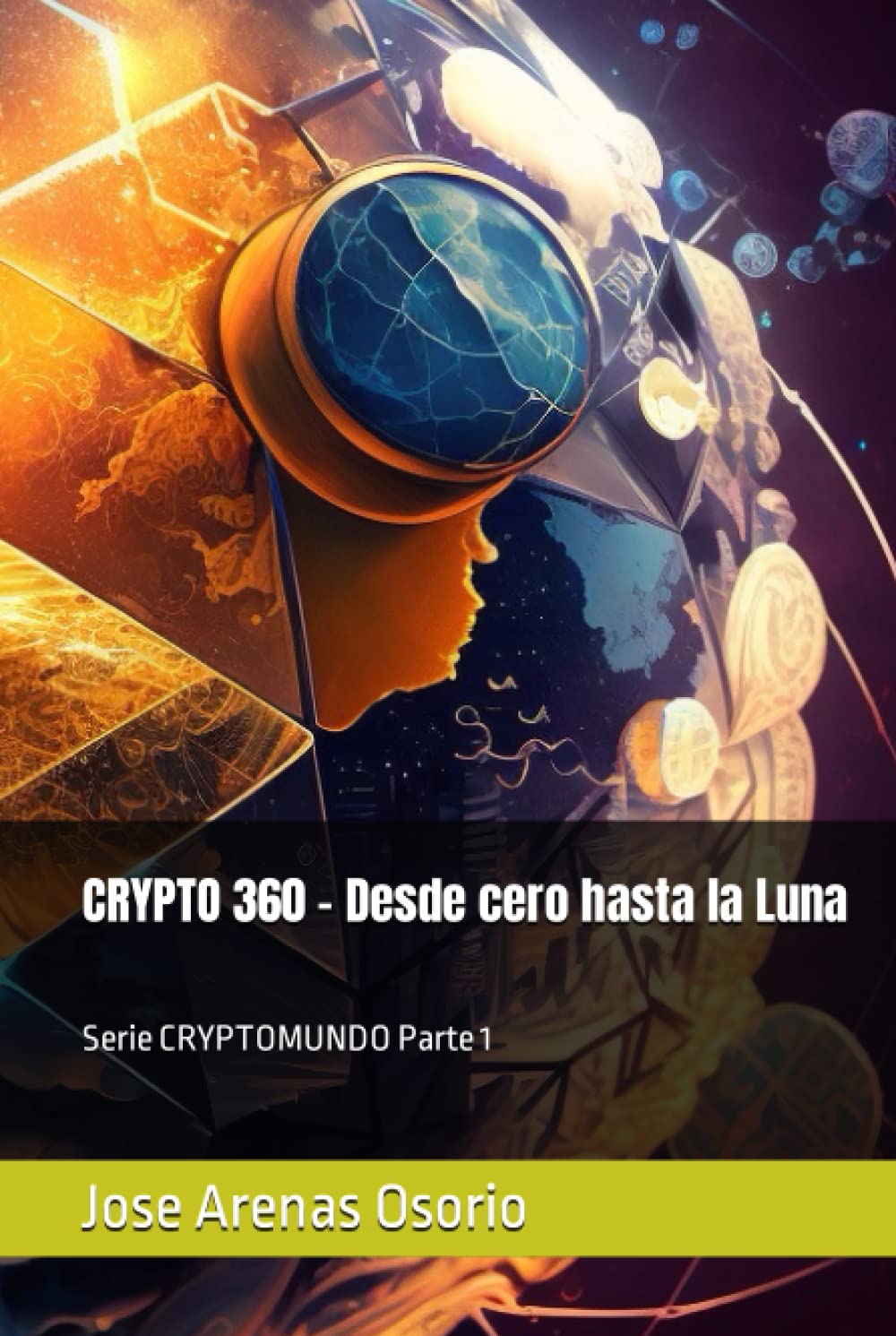 CRYPTO 360 - Desde cero hasta la Luna: Parte 1 (CRYPTOMUNDO) (Spanish  Edition) : Arenas Osorio, Jose F.: Amazon.com.mx: Libros