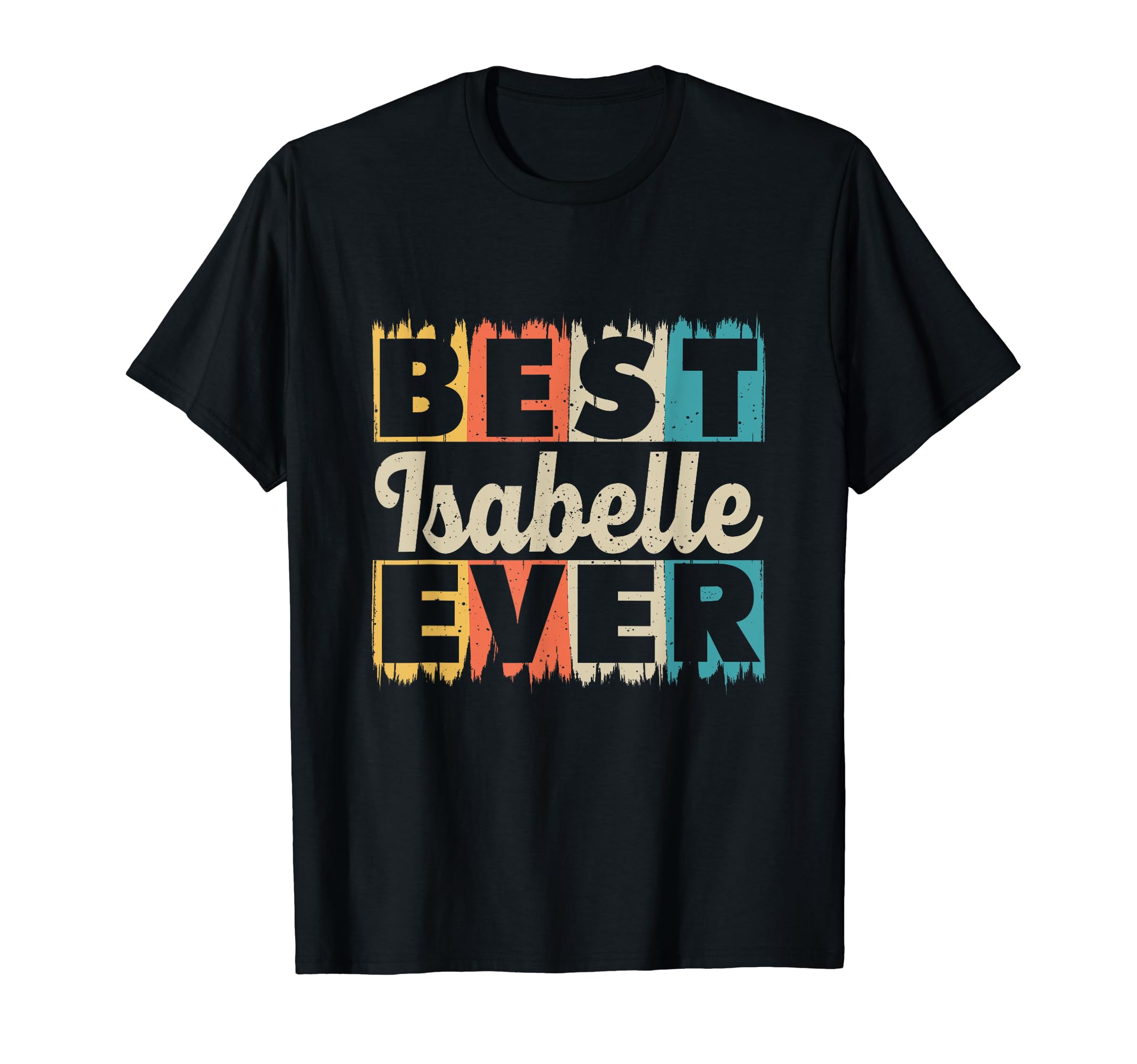 Funny Retro Personalized Name Best Isabelle Ever T-Shirt