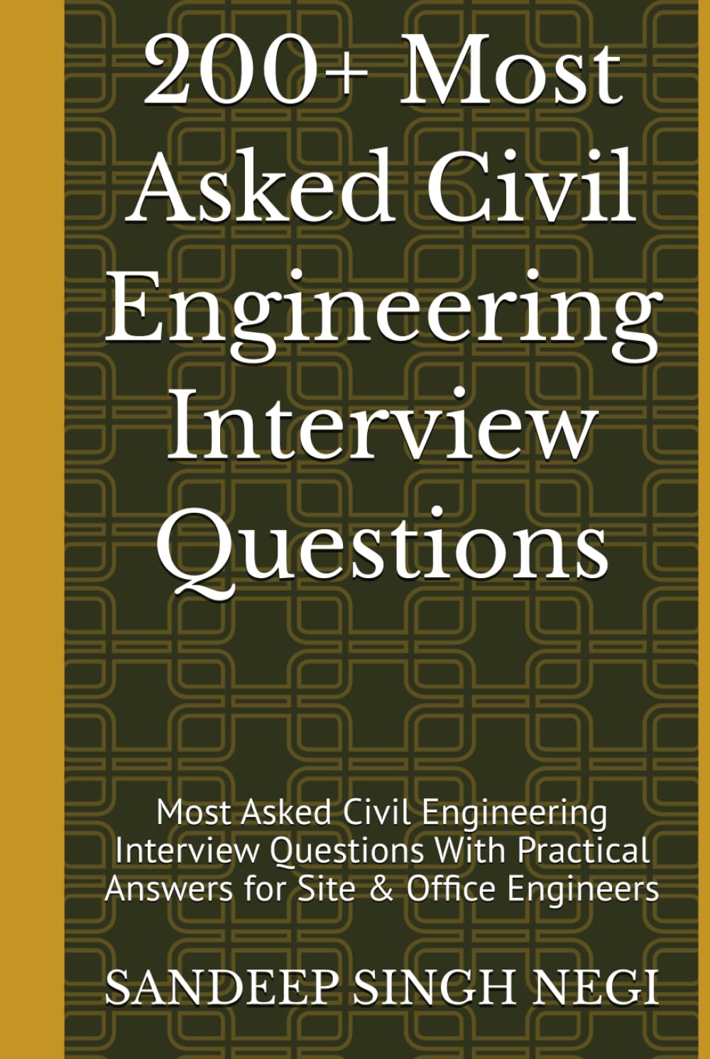 200+ Most Asked Civil Engineering Interview Questions: 200+ Most Asked Civil Engineering Interview Questions With Practical Answers for Site & Office Engineers