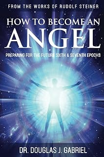 How to Become an Angel: Preparing for the Future Sixth & Seventh Epochs