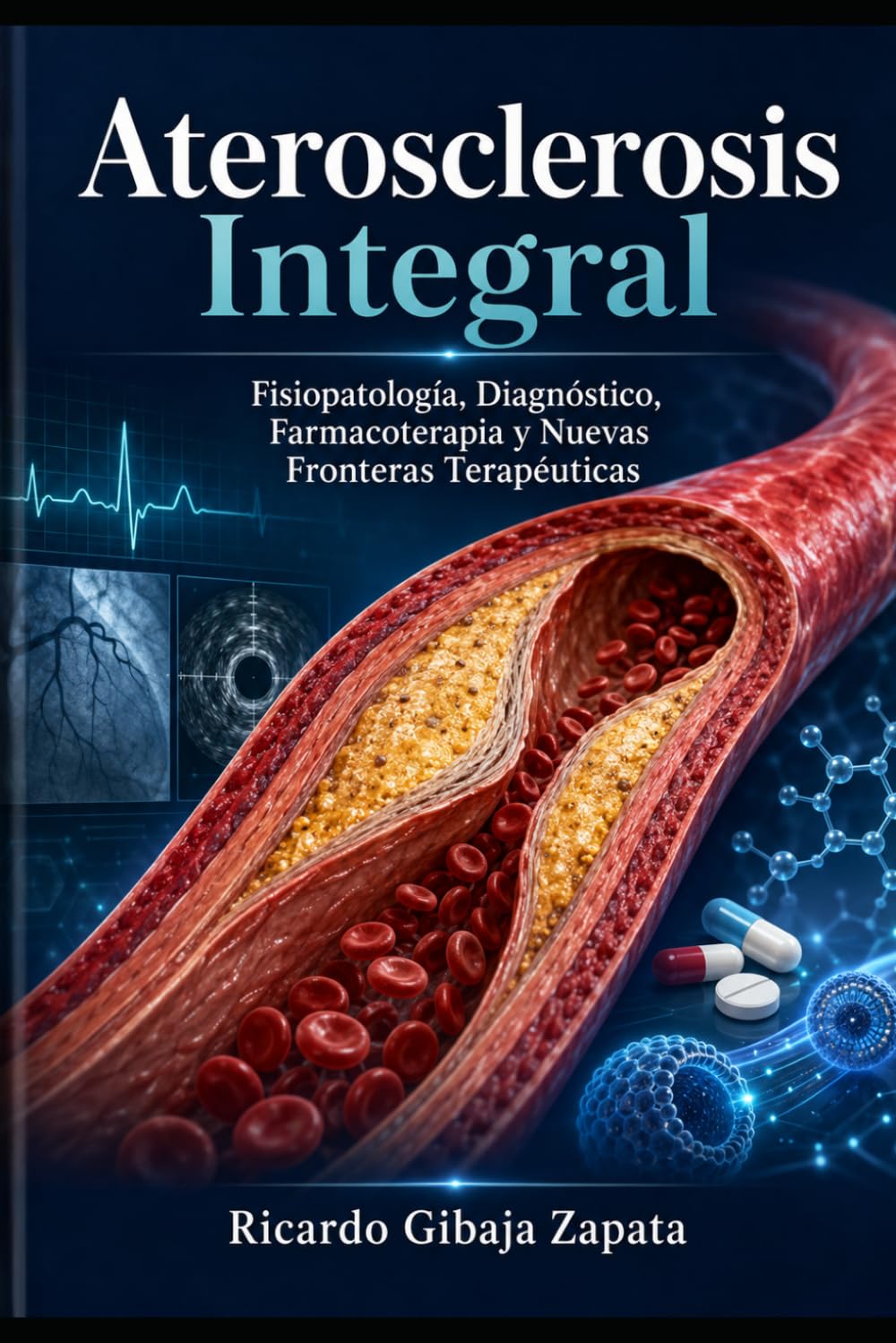 Aterosclerosis Integral: Fisiopatología, Diagnóstico, Farmacoterapia y Nuevas Fronteras Terapéuticas
