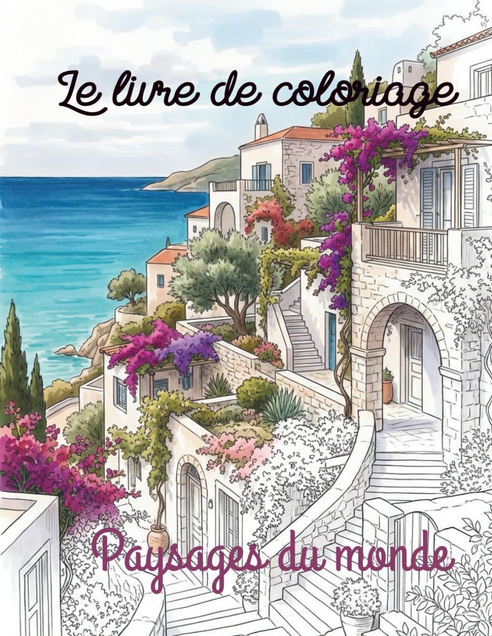 Le livre de coloriage : les paysages du monde: réalistes et détaillés