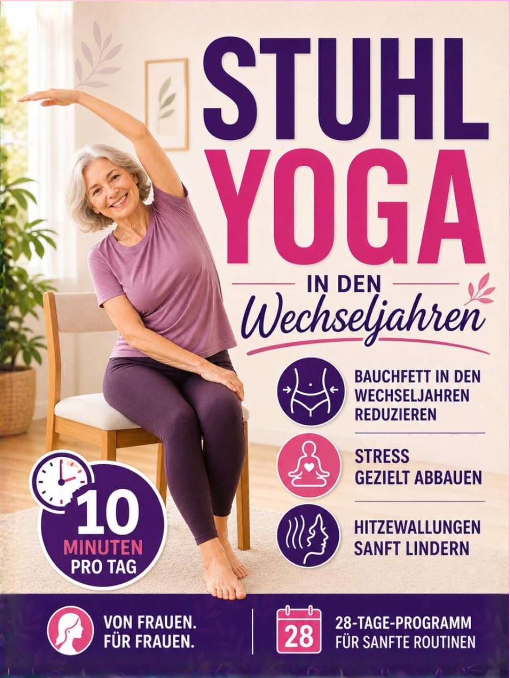 Stuhl-Yoga in den Wechseljahren: Hitzewallungen lindern, Wechseljahresbauch reduzieren, besser schlafen & Stress abbauen in nur 10 Minuten täglich | Einfache Routine für vielbeschäftigte Frauen