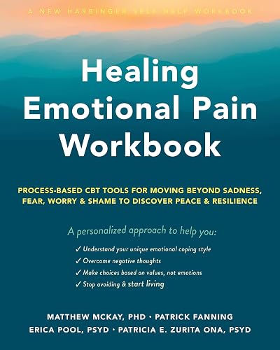 Healing Emotional Pain Workbook: Process-Based CBT Tools for Moving Beyond