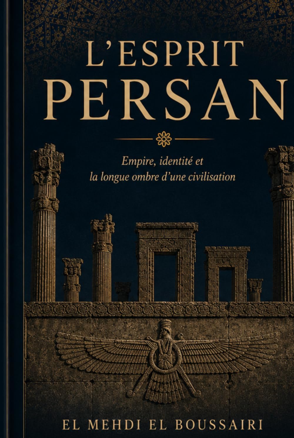 L'Esprit persan: Empire, identité et la longue ombre d'une civilisation (Les Esprits Stratégiques du Moyen-Orient)