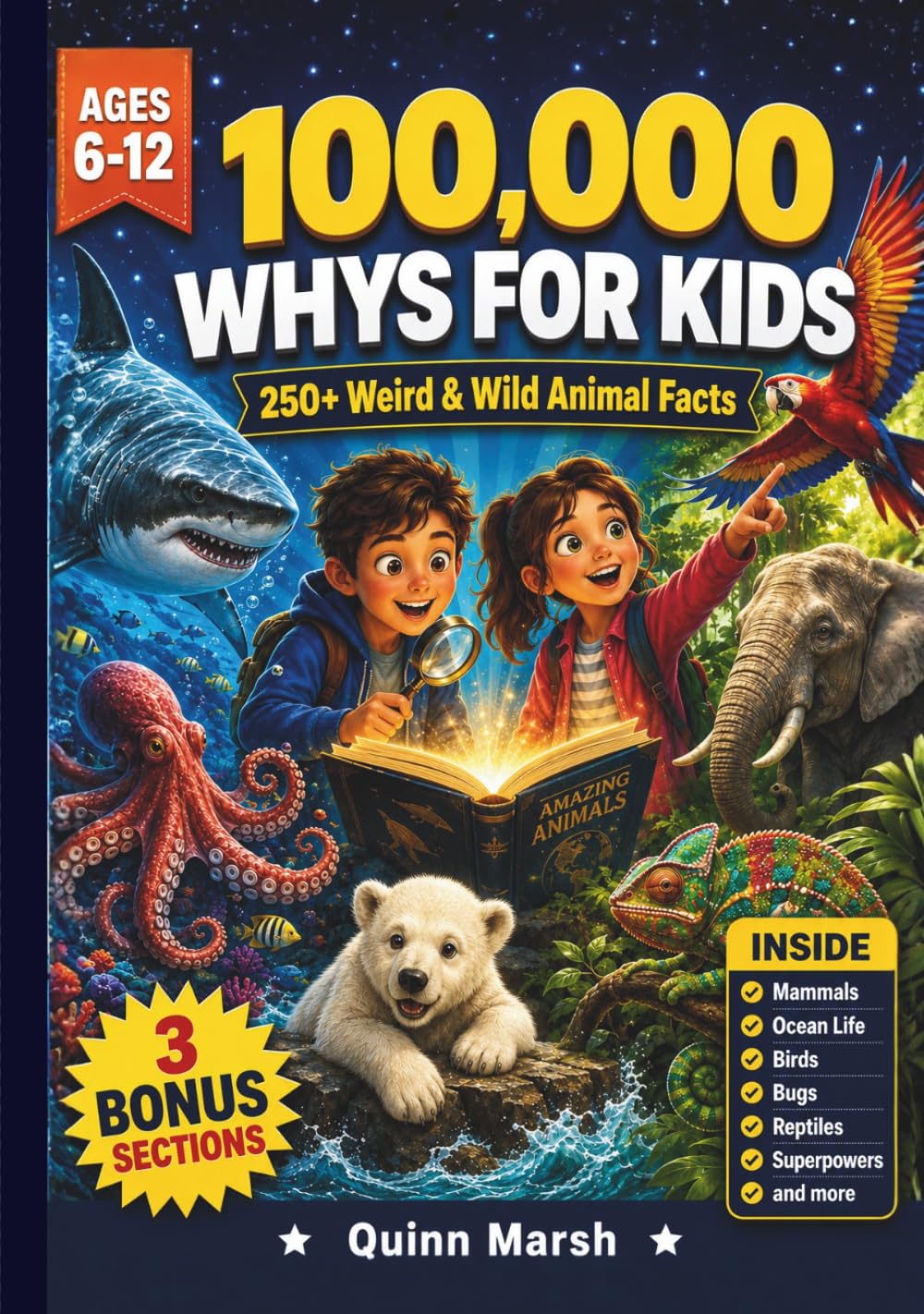 100,000 WHYS FOR KIDS: 250+ Weird and Wild Animal Facts for Curious Kids Ages 6-12 — Discover the Secrets of Nature's Most Extreme Creatures, From the ... to the Wildest Jungles (The Big Why Series)