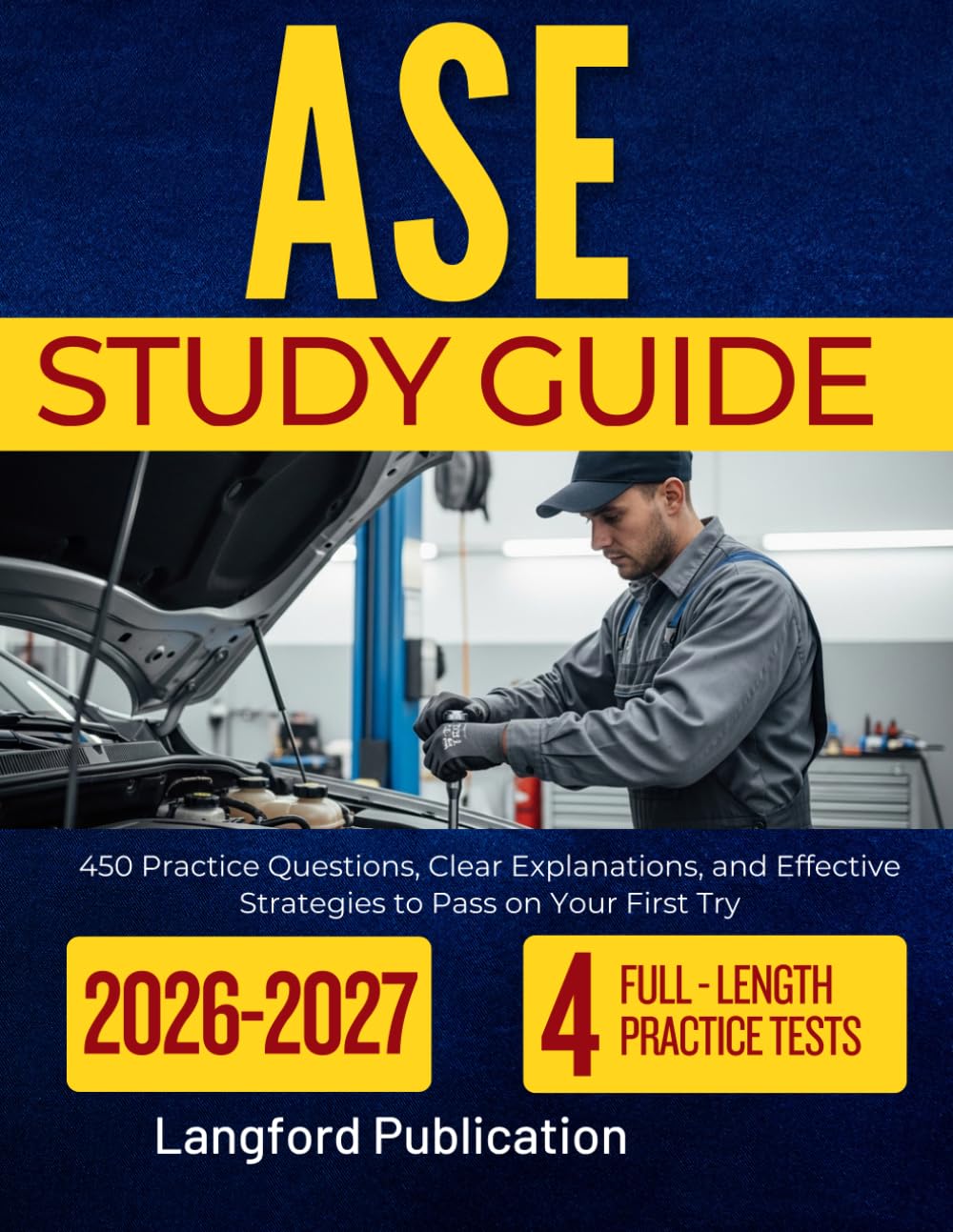 ASE STUDY GUIDE 2026-2027: 450 Practice Questions, Clear Explanations, and Effective Strategies to Pass on Your First Try
