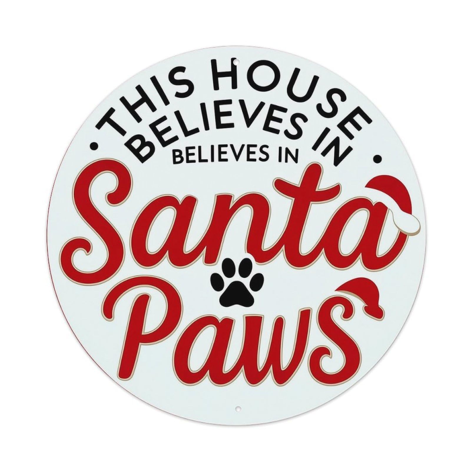 This House Believes In Santa Paws Retro Metal Tin Sign, Vintage Metal Poster for home, Gaming Room, Studio Workshop,Bar,Garage Wall Art Decor 8x8 inch