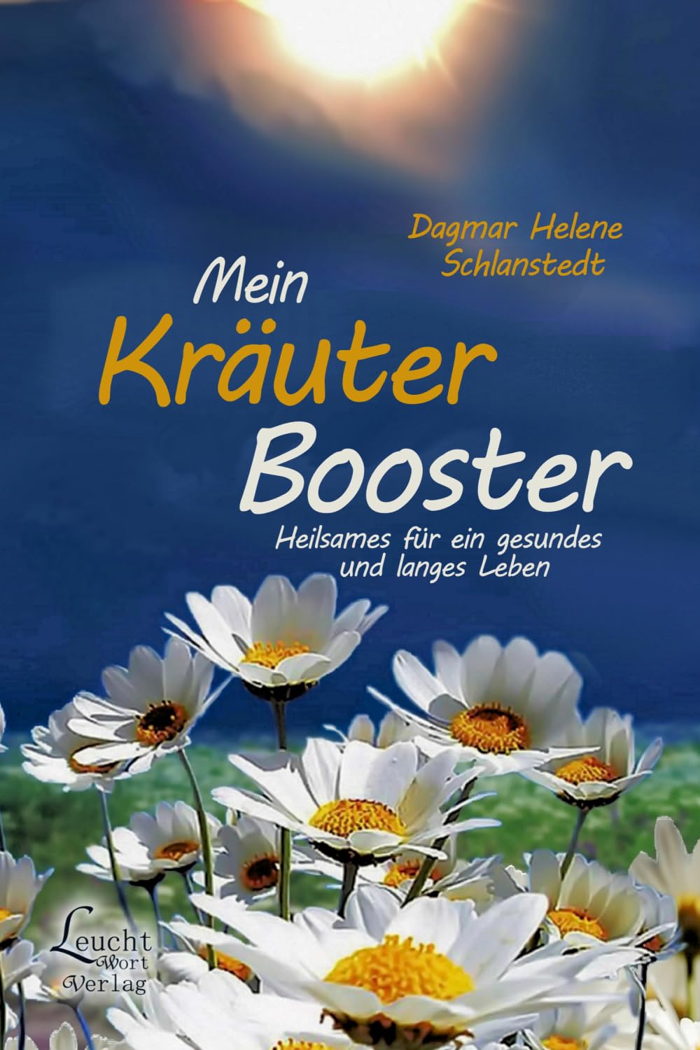 Mein Kräuter-Booster: Heilsames für ein gesundes und langes Leben