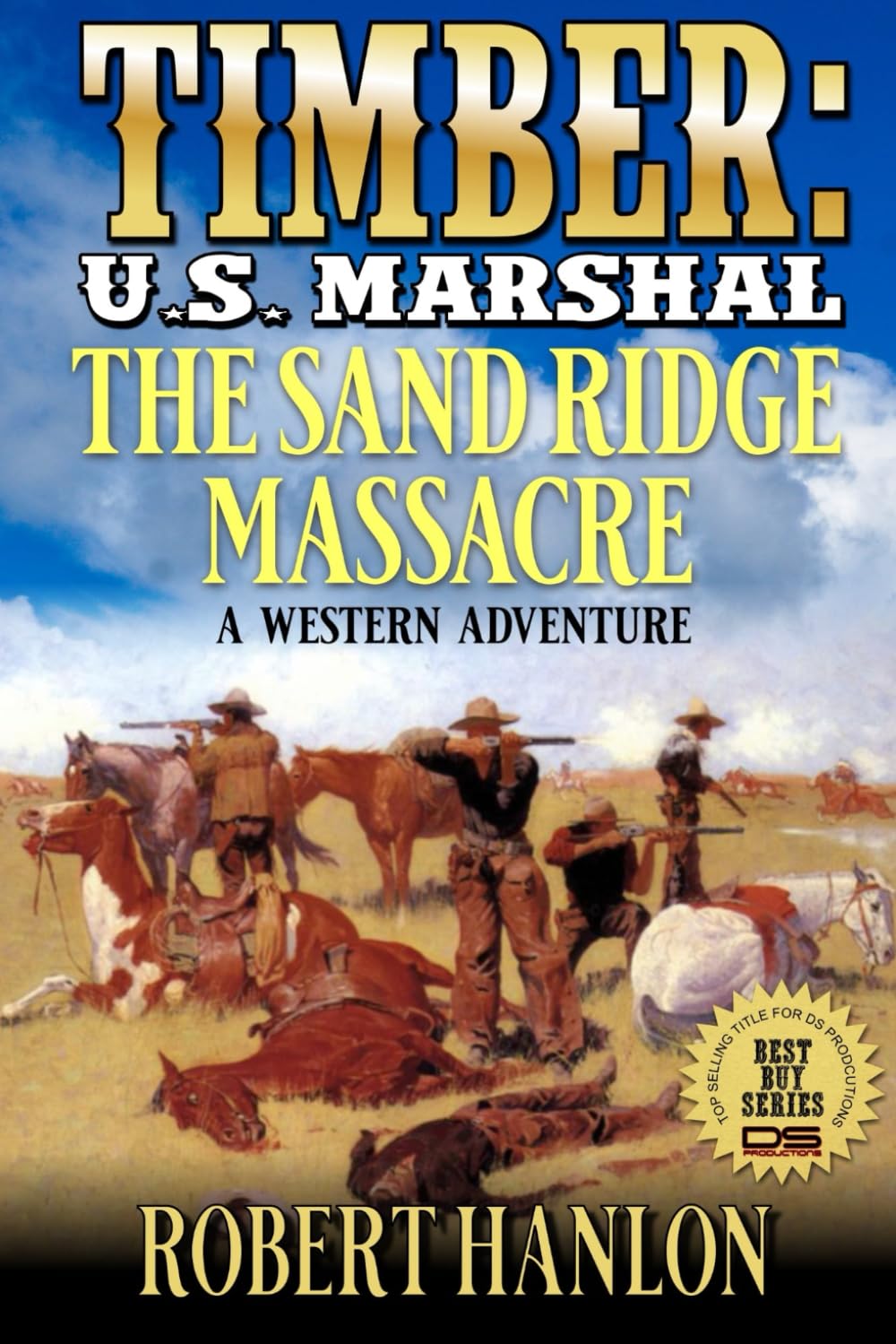 Timber: U.S. Marshal: The Sand Ridge Massacre: A Western Adventure (Timber: United States Marshal Western)