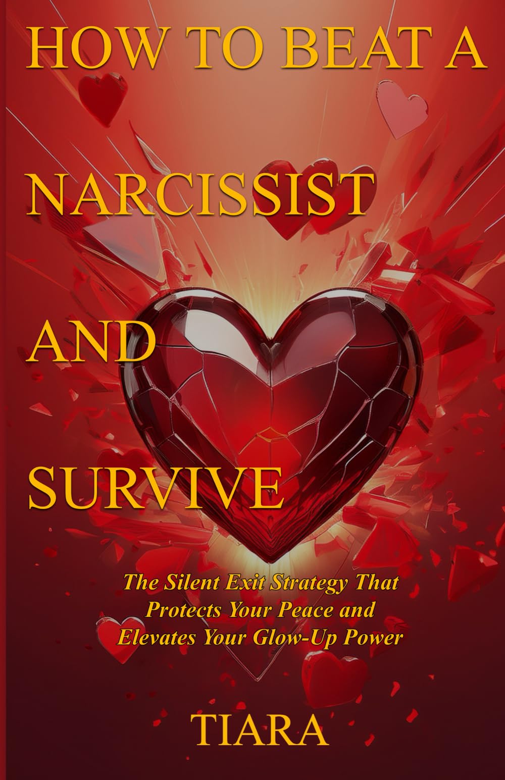 How to Beat a Narcissist and Survive: The Silent Exit Strategy That Protects Your Peace and Elevates Your Glow-Up Power