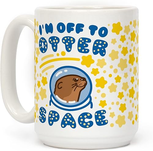 LookHUMAN Taza de café de cerámica blanca de 15 onzas con texto en inglés "I'm Off To Otter Space"
