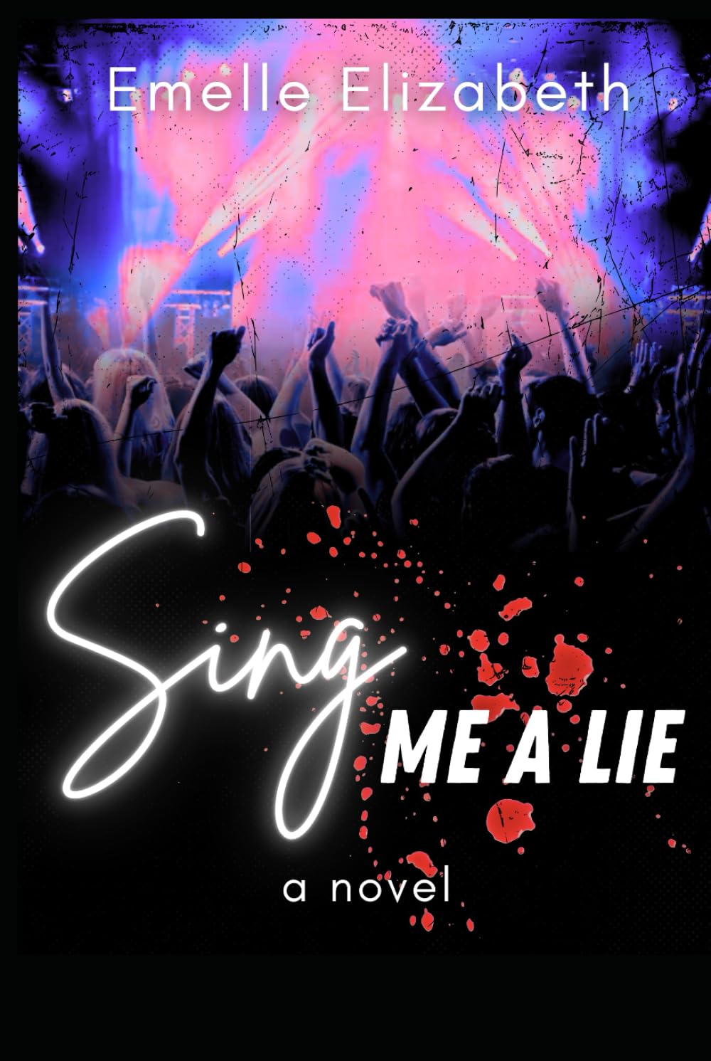 Sing Me A Lie: A Novel
