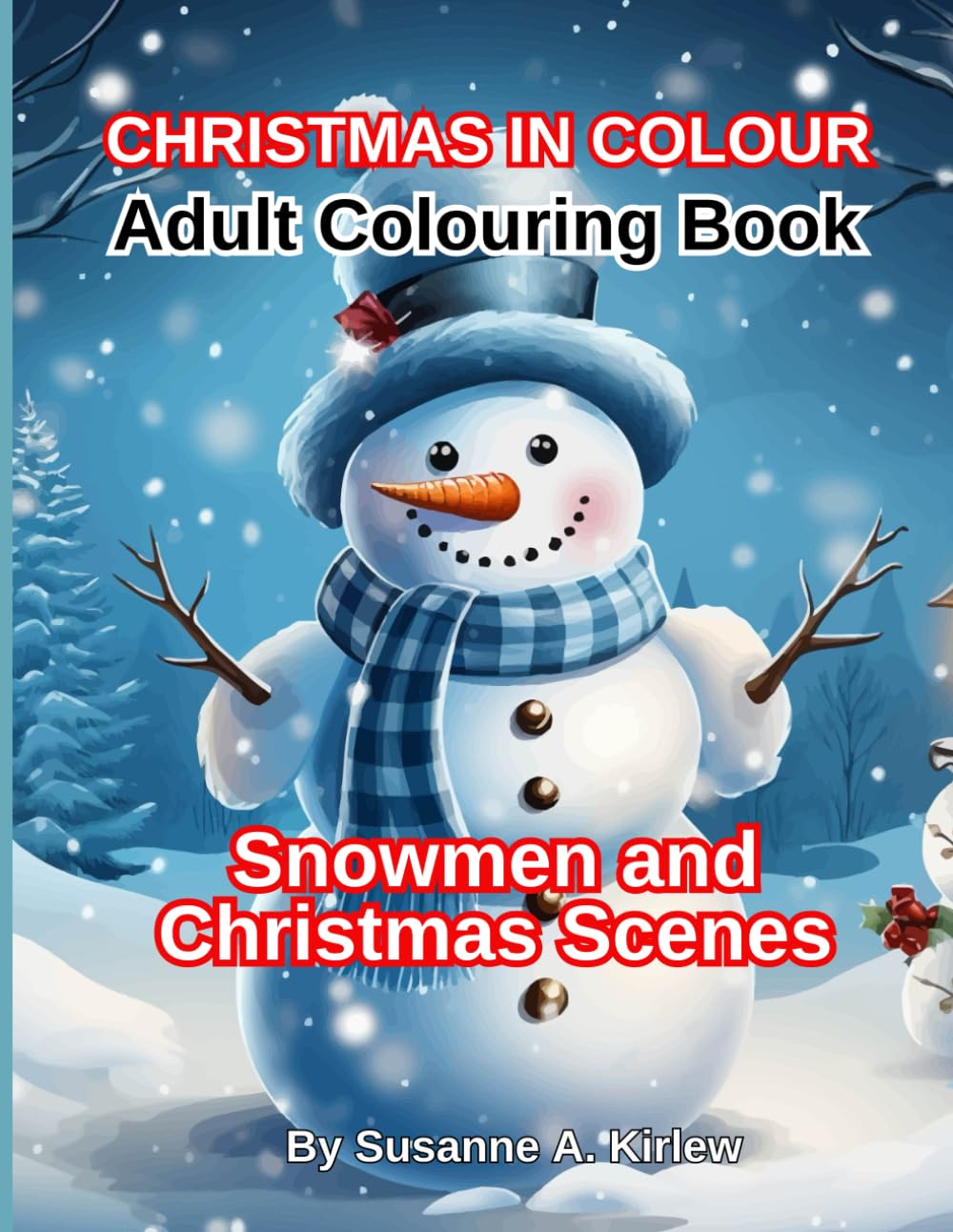 Snowmen and Christmas Scenes, Adult Colouring Book: Christmas in Colour (Christmas in Colour - Adult Colouring Books)