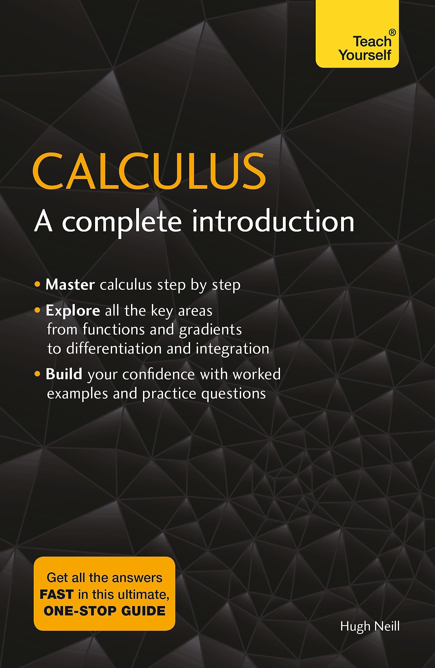 Calculus: A Complete Introduction: The Easy Way to Learn Calculus