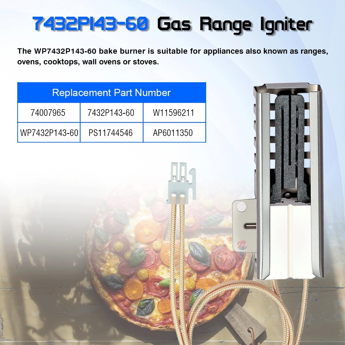 Exact Replacement for Whirlpool 7432P143-60 Oven Igniter, Compatible with KitchenAid Maytag Magic Chef Ranges, Replaces W11596211 74007965 W11532055, Universal Gas Range Igniter for Oven Burner