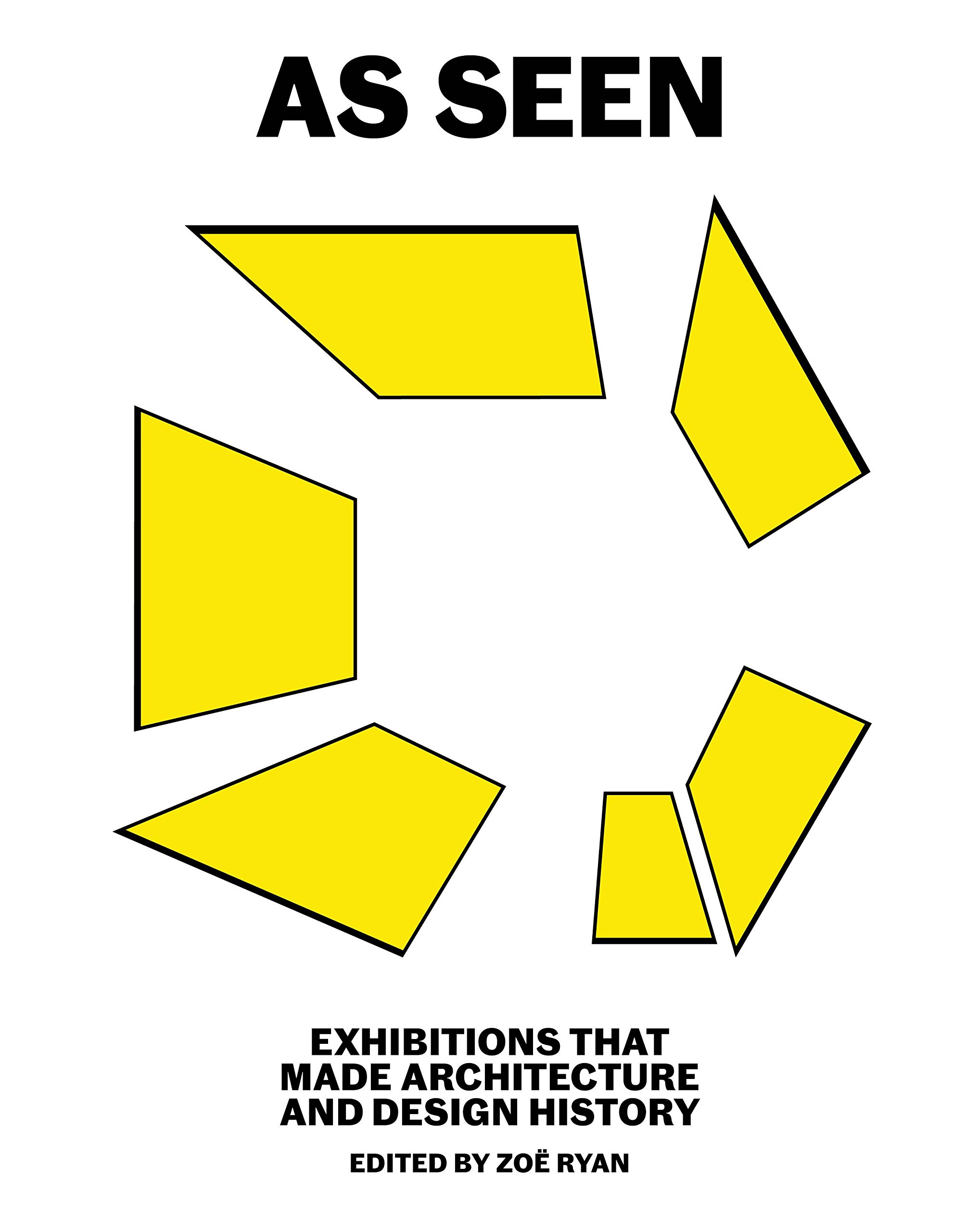 As Seen: Exhibitions that Made Architecture and Design History