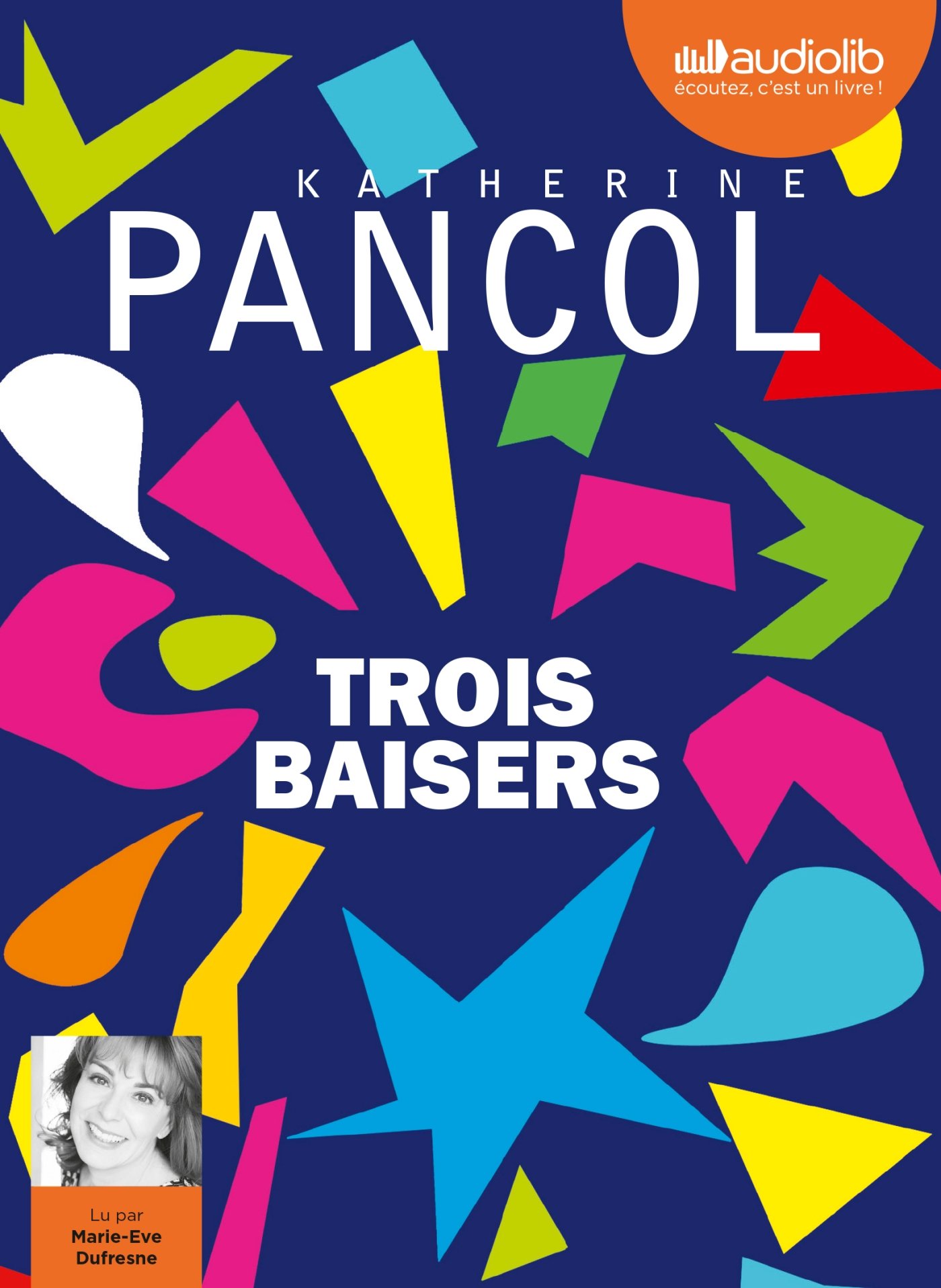 Trois baisers: Livre audio 2 CD MP3 Pancol, Katherine and Dufresne, Marie-Eve