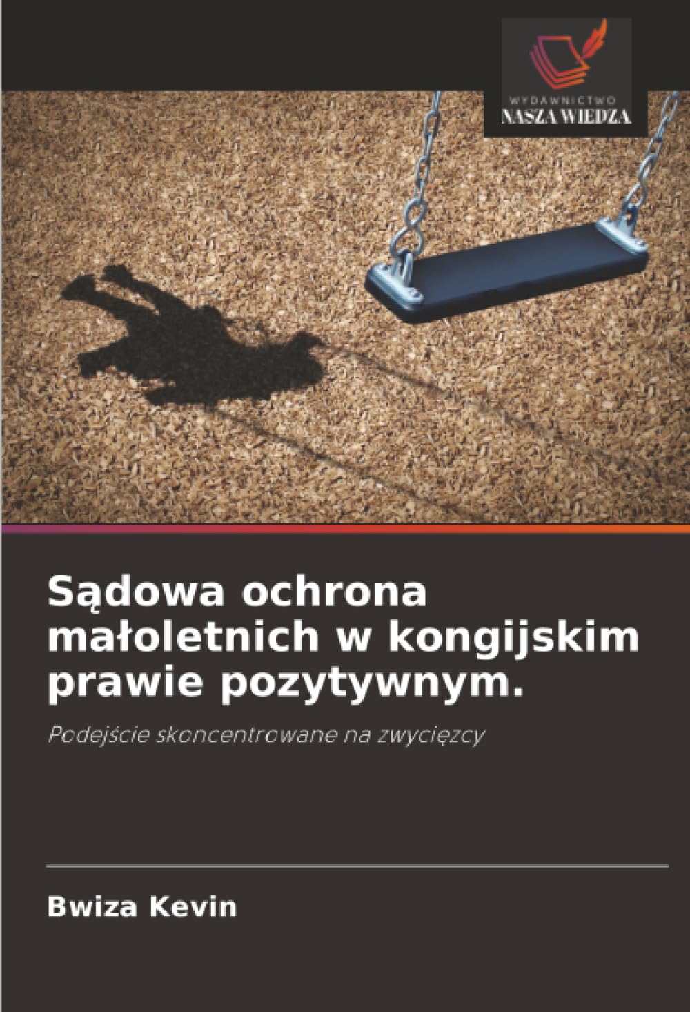 Sądowa ochrona maloletnich w kongijskim prawie pozytywnym.: Podej¿cie skoncentrowane na zwyci¿zcy