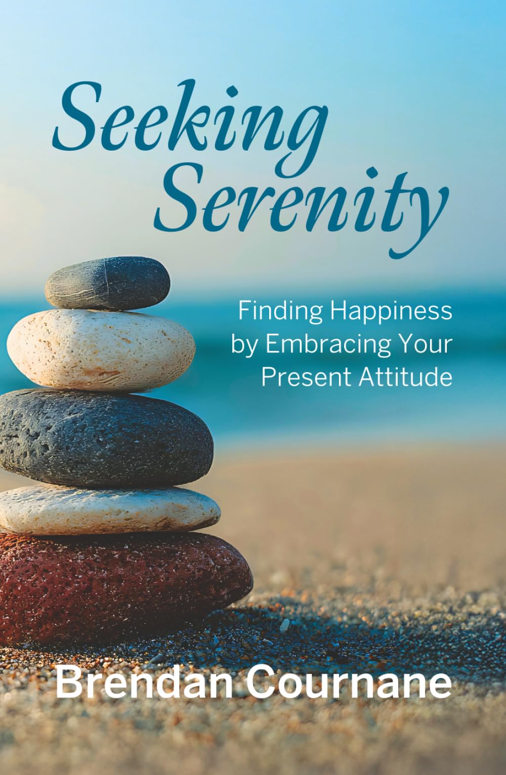 Seeking Serenity: Finding Happiness by Embracing Your Present Attitude