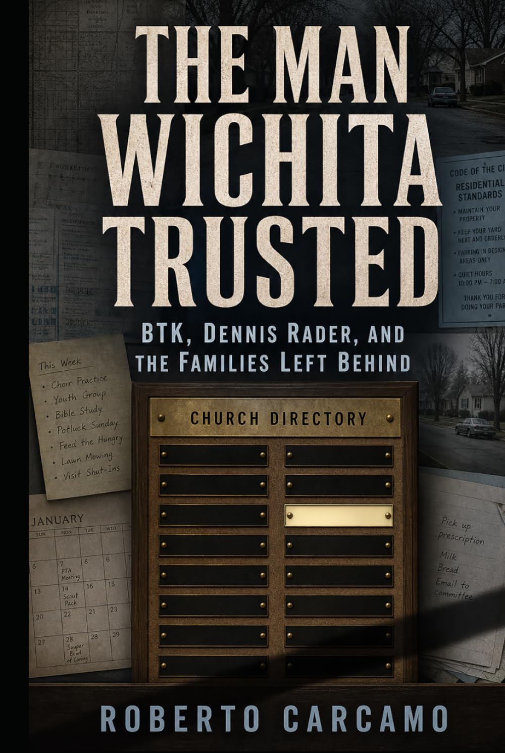 The Man Wichita Trusted: BTK, Dennis Rader, and the Families Left Behind