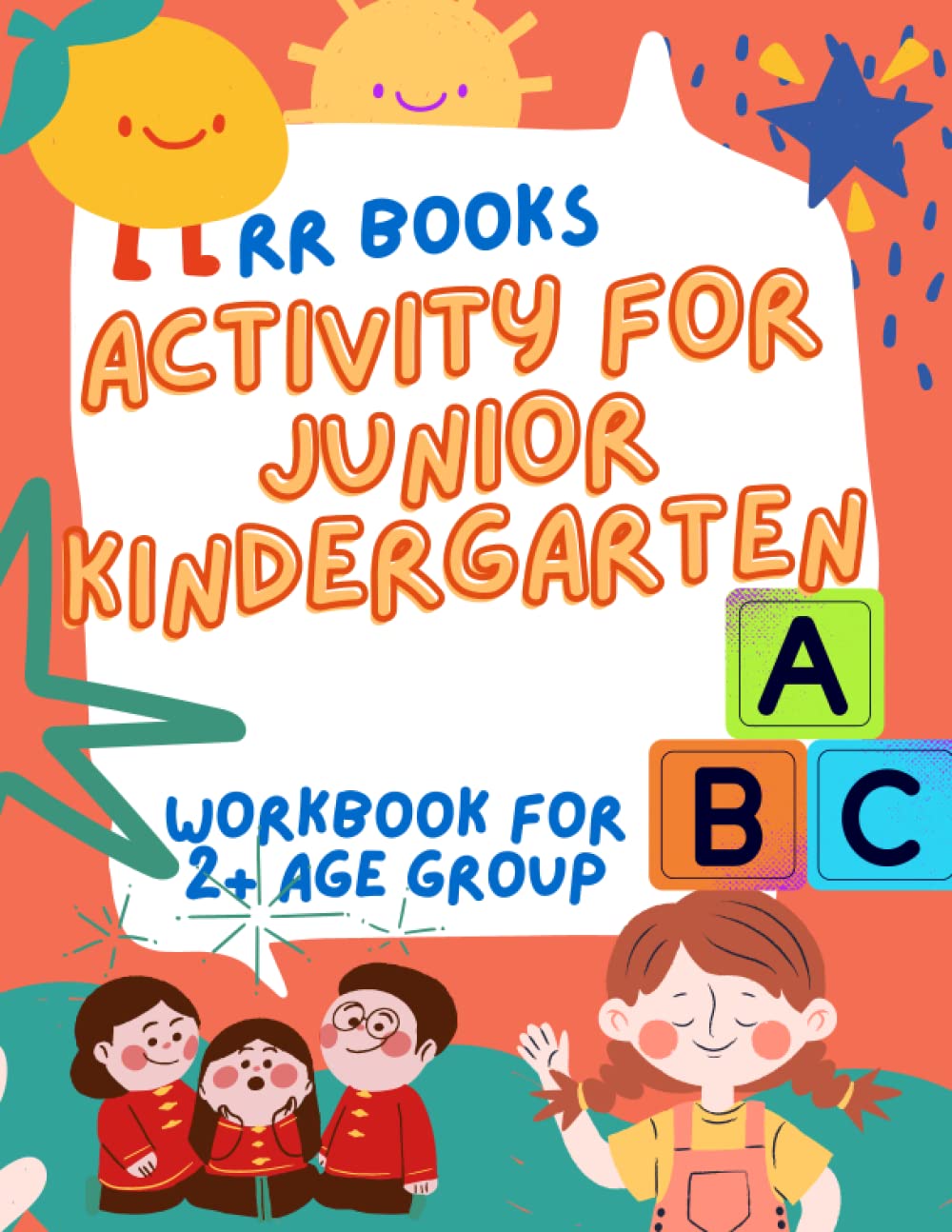 ACTIVITY FOR JUNIOR KINDERGARTEN: WORKBOOK FOR 2 PLUS AGE GROUP