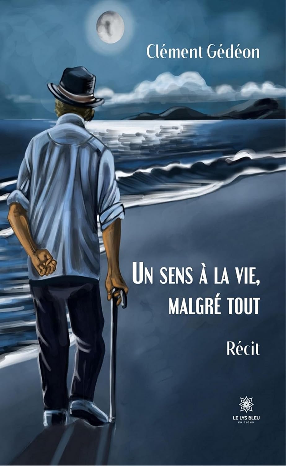 Un sens à la vie, malgré tout: Récit (French Edition)