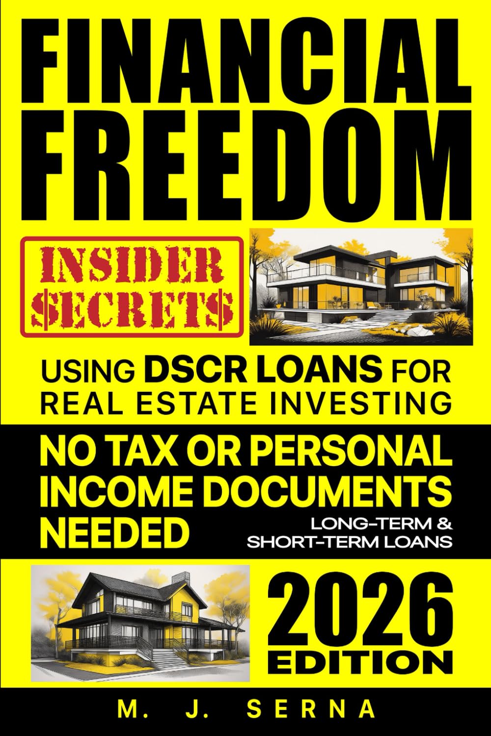 Financial Freedom Insider Secrets Using DSCR LOANS for Real Estate Investing: No Tax or Personal Income Documents Needed Long-Term & Short-Term Loans