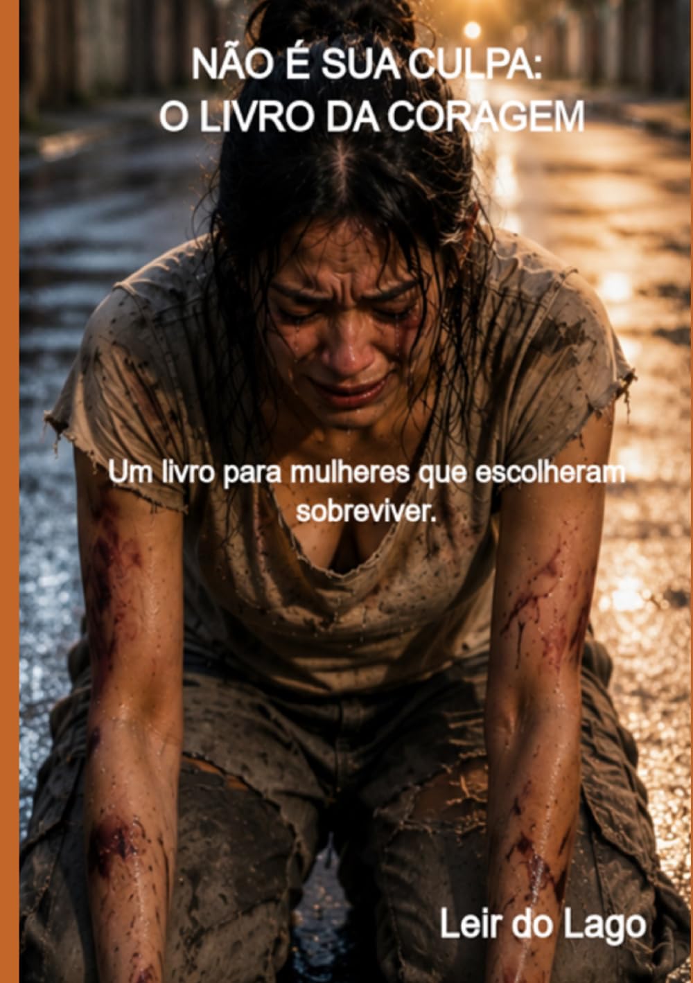 NÃO É SUA CULPA - O LIVRO DA CORAGEM: Um livro para mulheres que escolheram sobreviver